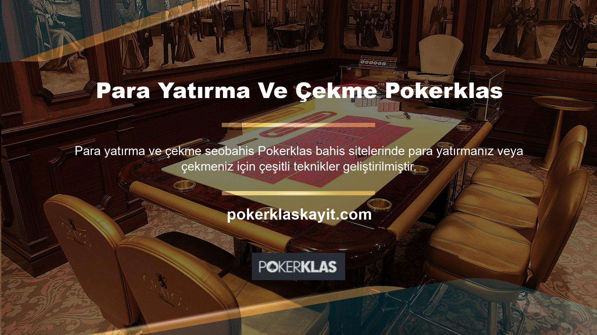 Bilinen tekniklere ek olarak Pokerklas web sitesi, her kullanıcının kendisi için en uygun yöntemi seçmesine olanak tanıyan özel alternatifler de sunmaktadır