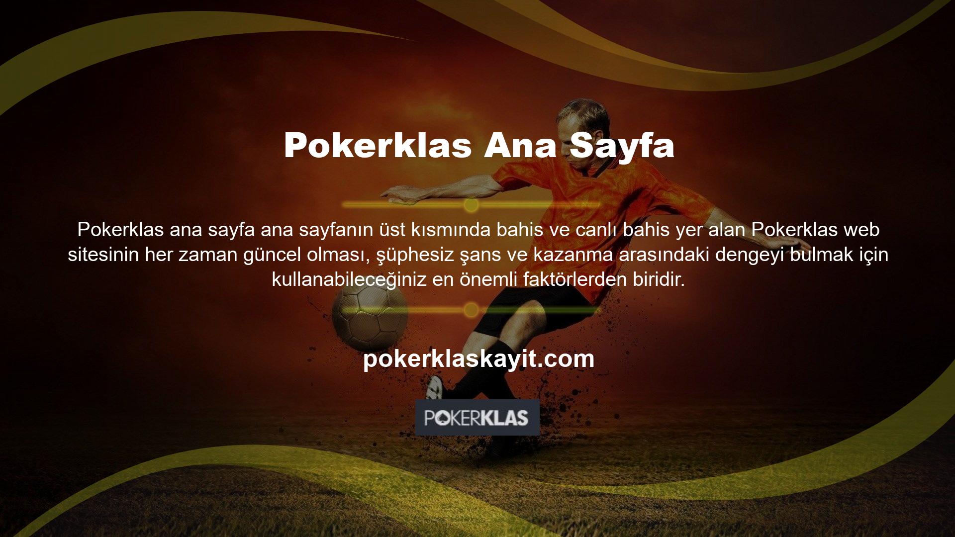 Pokerklas Giriş web sitesinin tasarımı oldukça şık olup tüm üyelerin web sitesi hakkında daha fazla bilgi edinmesini ve kişiselleştirmesini kolaylaştırmaktadır